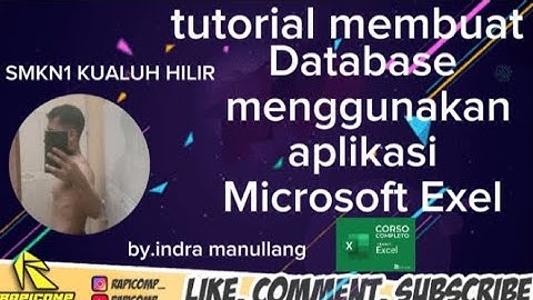 CARA MEMBUAT APLIKASI DATABASE DENGAN MENGGUNAKAN APLIKASI MICROSOFT EXCEL BY.INDRAYANTO MANULLANG