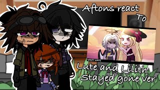 || Aftons React to || “ (Lute and Lilith Stayed gone ver.) ”  || Hazbin hotel || Fnaf