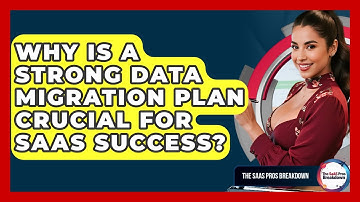 Why Is A Strong Data Migration Plan Crucial For SaaS Success? - The SaaS Pros Breakdown