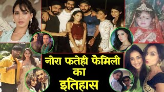 अपने आइटम डांस से सभी को दीवाना बनाने वाली नोरा फतेही के परिवार का इतिहास Nora fatehi family history
