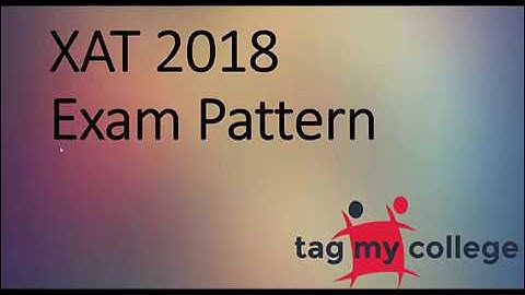 XAT 2018 Exam Pattern | XAT 2018 | Tagmycollege.com