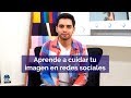 APRENDE a cuidar tu imagen en REDES SOCIALES