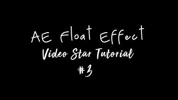 AE Float Effect | Video Star Tutorial #3
