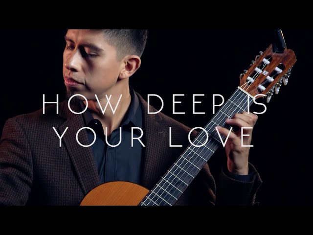 HOW DEEP IS YOUR LOVE | Performed by Alejandro Aguanta | Classical guitar