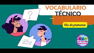 VOCABULARIO TÉCNICO  |Descubre y aprende palabras técnicas|6TOGRADO