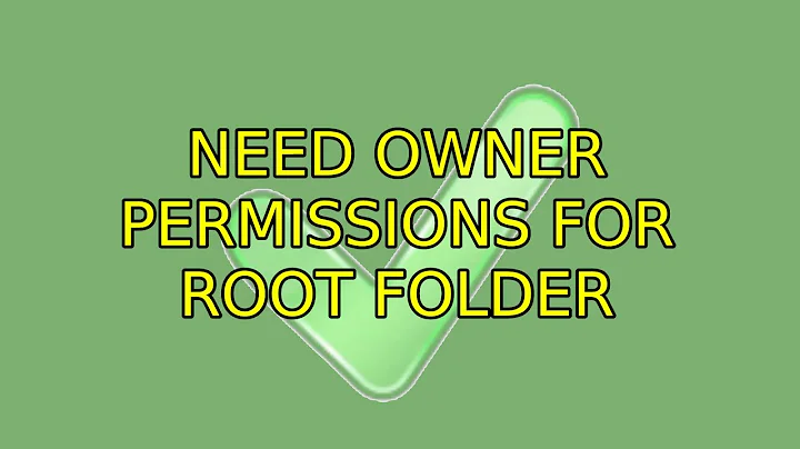 Ubuntu: Need owner permissions for root folder (2 Solutions!!)