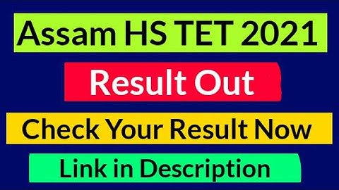 Assam HS TET results out 2021 | Assam Higher Secondary TET results release 2021|Check HS TET results