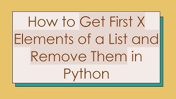 How to Get First X Elements of a List and Remove Them in Python