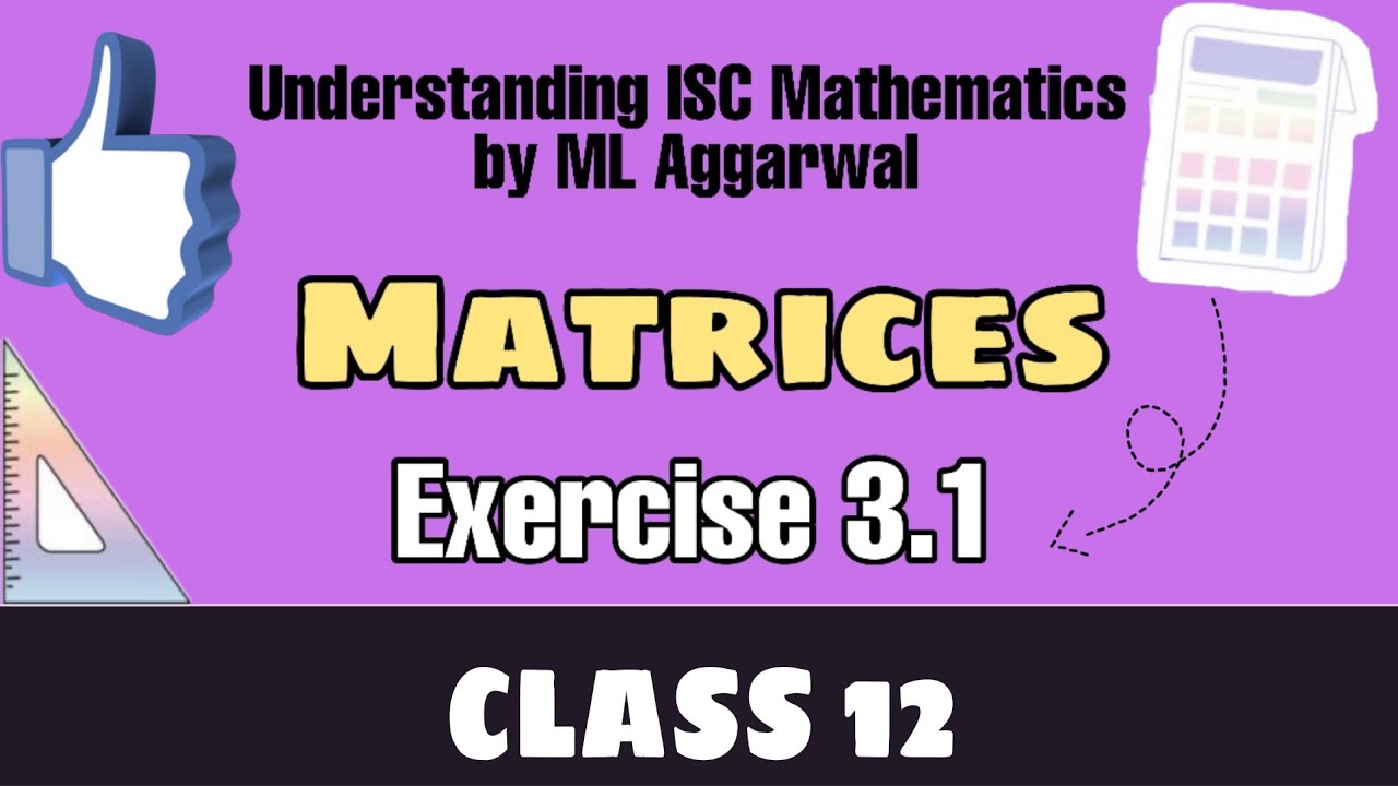 Exercise 3.1 | Matrices (And it's types ) | Understanding ISC ...