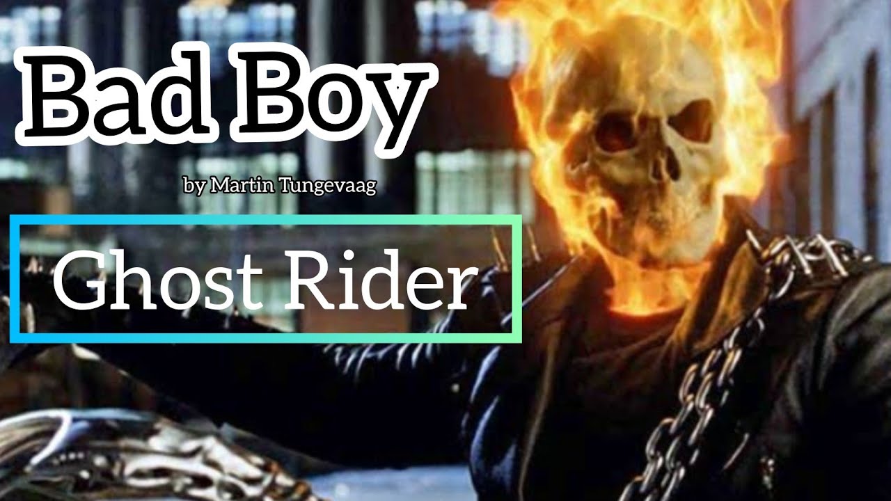 Ghost Rider  Bad Boy Song by Martin Tungevaag  bad boy song on ghost Rider