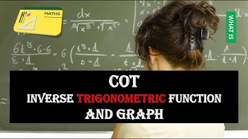 COT INVERSE TRIGONOMETRIC FUNCTION AND GRAPH