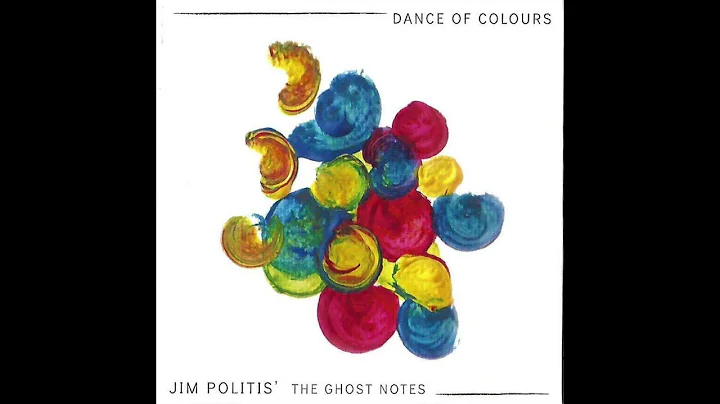 Jim Politis & The Ghost Notes - Dance Of Colours (...