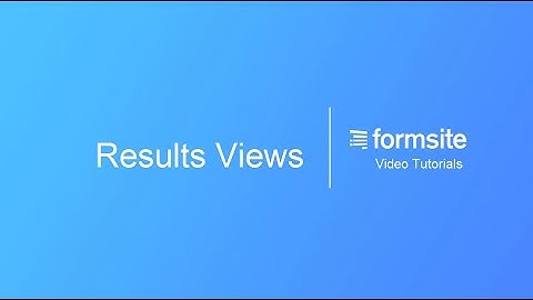 Results Views for Formsite forms and surveys
