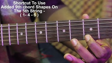 Shortcut To Use Added 9th chord Shapes On The 5th and 4th  string - (  1 - 4 - 5 )