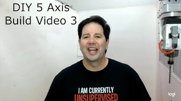 DIY 5 Axis CNC Router...Build Video 3