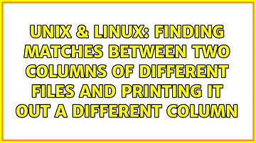 Finding Matches between two columns of different files and printing it out a different column