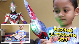 Pedang Ultraman Orb Keren Banget !