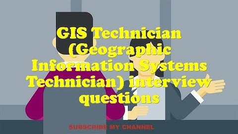 GIS Technician (Geographic Information Systems Technician) interview questions
