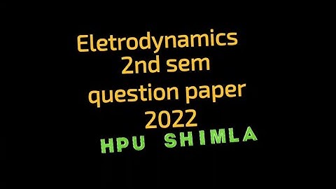 Electrodynamics 2nd sem question paper #mscphysics  #hpushimla #electrodynamics #questionpaper #msc