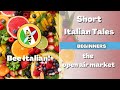 Learn Italian with Tales: At The Market - Beginner Level - Bee Italian