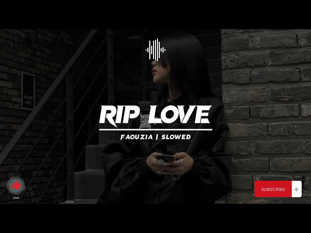 SLOWED Lyrics | Faouzia - RIP Love class=