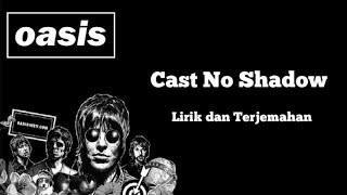 Oasis - Cast No Shadow - Lirik dan Terjemahan