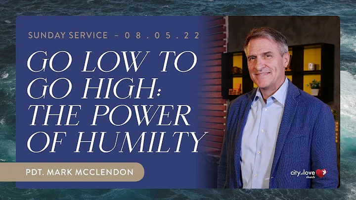 Go Low to Go High:  The Power of Humilty - Pdt. Ma...