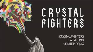 Crystal Fighters - LA Calling (Memtrix Remix)