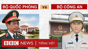BỘ QUỐC PHÒNG VS BỘ CÔNG AN: CÁN CÂN QUYỀN LỰC CHÍNH TRỊ