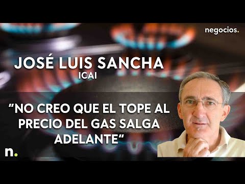 Jos&eacute; Luis Sancha: &ldquo;No creo que el tope al precio del gas salga adelante&rdquo;