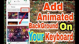 Add Animated Background, On Your Keybord || बदल दो पुराने keyboard को || 14 March 2018 screenshot 5