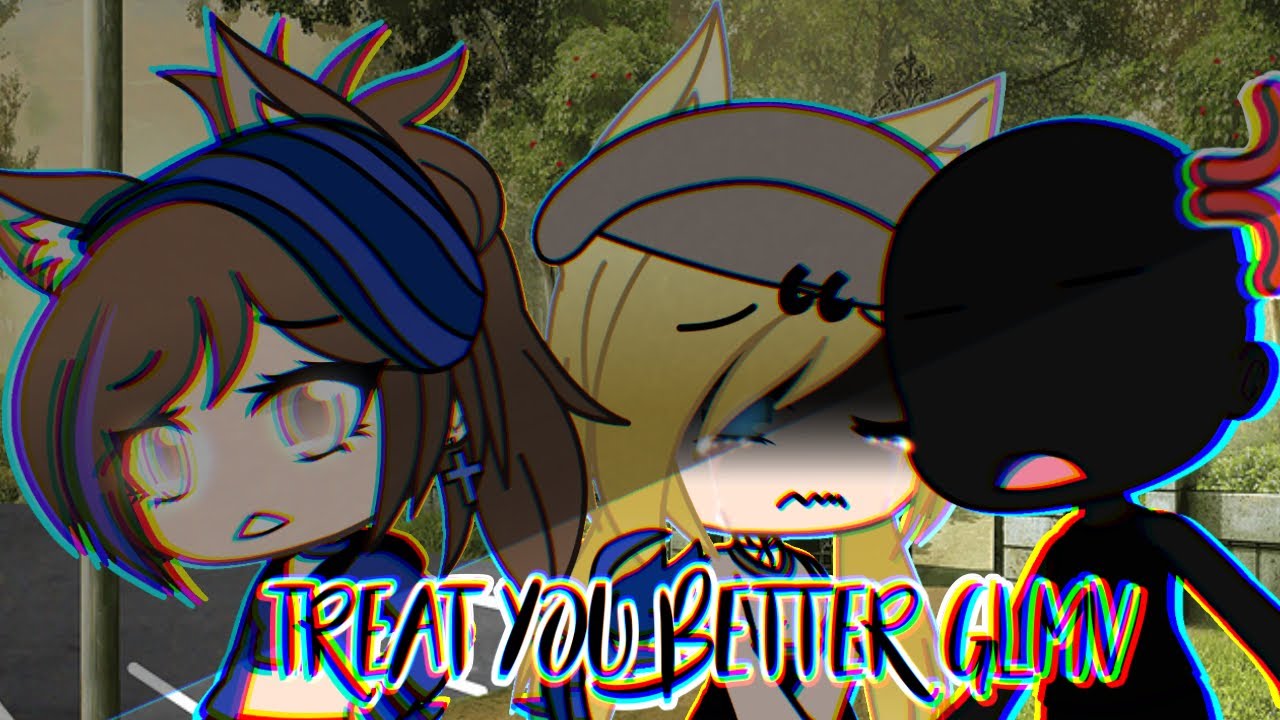 Treat You Better GLMV // Read Desc // Lesbian