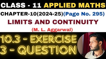 3 Que Ex 10.3 l Chapter 10 l LIMITS AND CONTINUITY l Class 11th Applied Maths l M L Aggarwal 2024-25