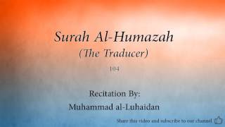 Surah Al Humazah The Traducer   104   Muhammad al Luhaidan   Quran Audio