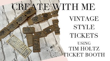 Create With Me - Vintage Style Tickets Using Tim Holtz Ticket Booth Stamps