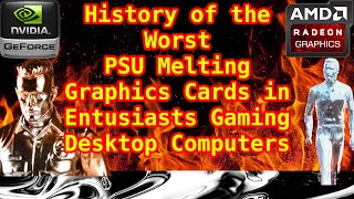History of the Worst PSU Melting Graphics Cards 4K