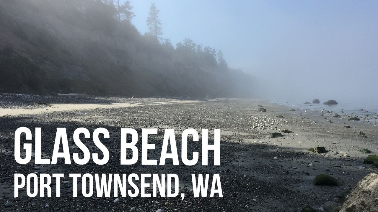 Glass Beach Port Townsend, Wa for Sea Glass, Pottery
