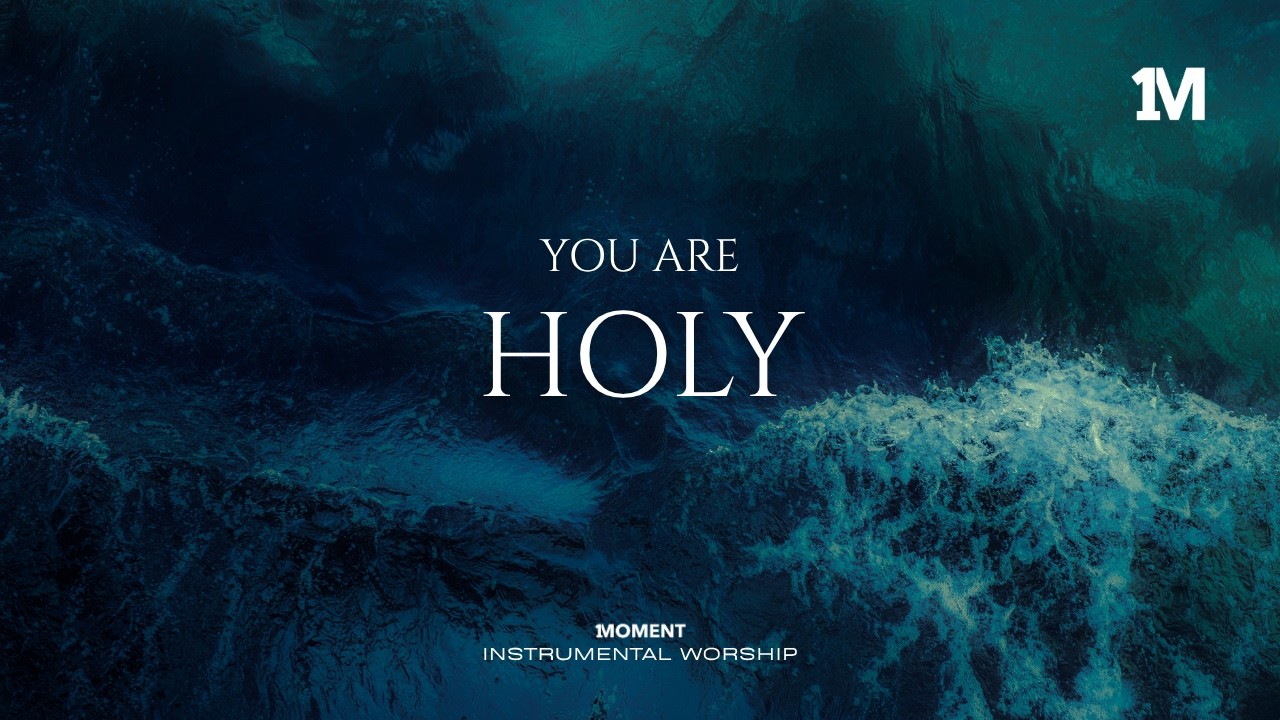 YOU ARE HOLY - Instrumental  Worship Music For Prayer