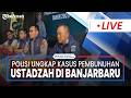 🔴Polisi Ungkap Kasus Pembunuhan Ustadzah Pengajar Ponpes di Banjarbaru