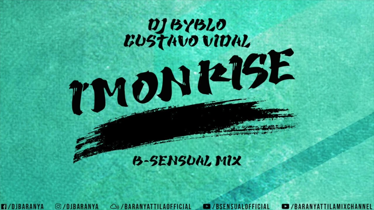 Dj Byblo, Gustavo Vidal - I'm on rise (B-sensual Mix)