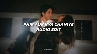 Phir aur kya chahiye - edit audio