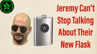 Achievement Hunter: Jeremy CAN'T Stop Talking About Their New Flask