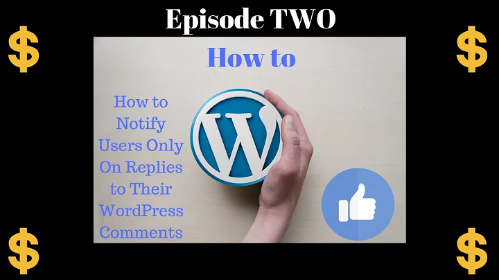 How to Notify Users Only On Replies to Their WordPress Comments(EPISODE TWO)