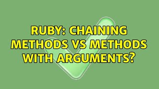 Ruby: Chaining methods vs methods with arguments?