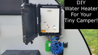 DIY Tiny Camper Water Heater