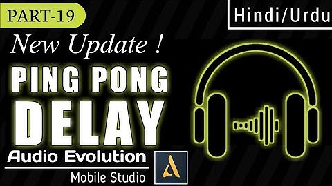 Good News ! - Ping pong Delay | Part-19 | Audio Evolution Mobile Tutorials | Hindi/Urdu