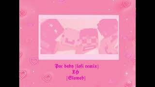 Pac baby (lofi remix)- Xh [slowed]