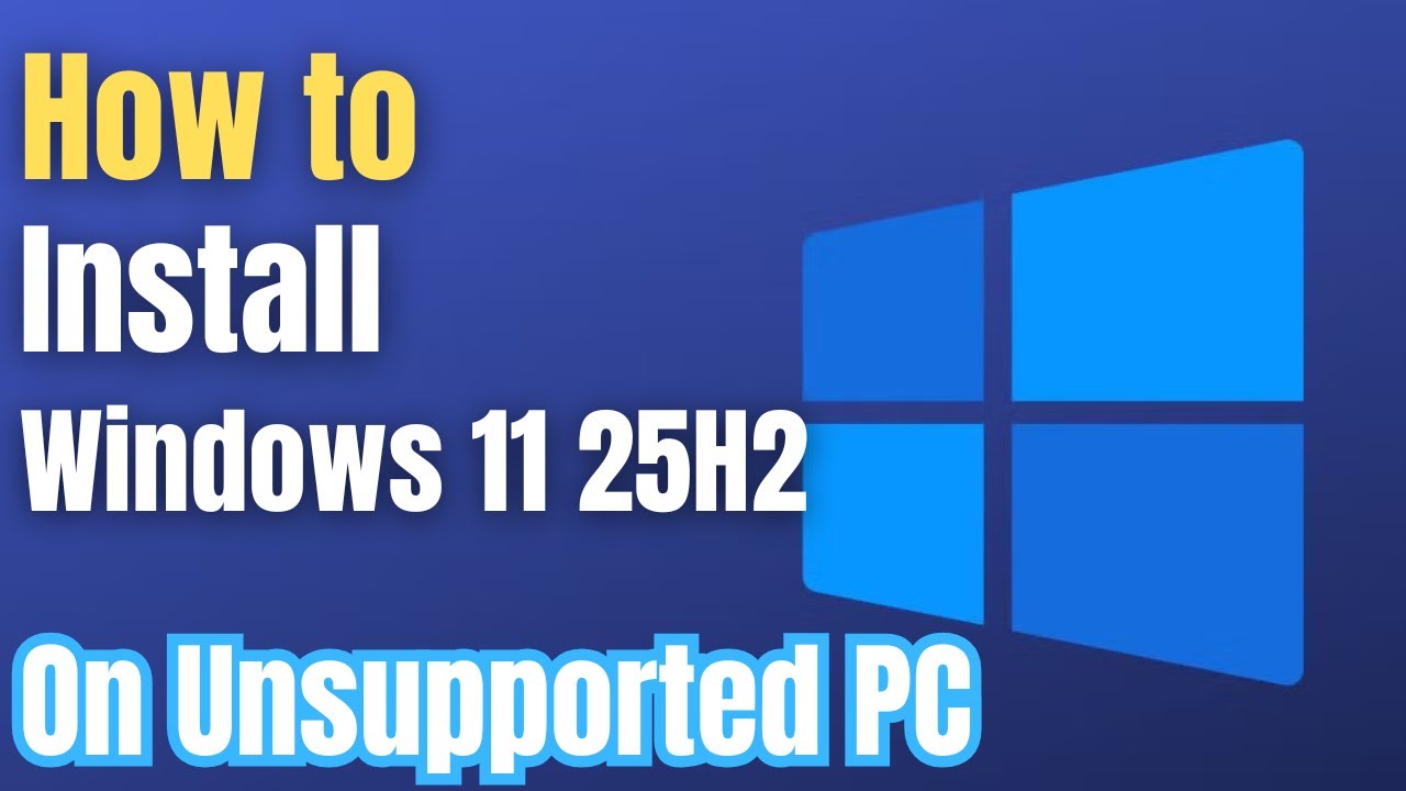 How to Install Windows 11 25H2 on Unsupported PC | Bypass TPM - YouTube