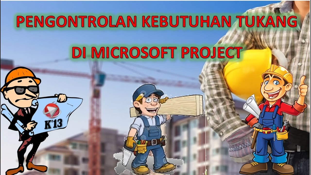 Tutorial Micosoft Project Bahasa Indonesia Part 3 (Pengontrolan Tukang ...