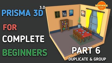 PRISMA3D 3.0 FOR COMPLETE BEGINNERS PART 6   DUPLICATE & GROUP ( prisma3d course )